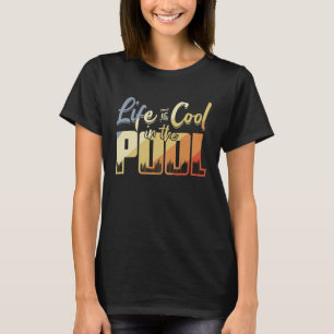 Life Is Cool In The Pool Vintage Look Swimmer T-Shirt