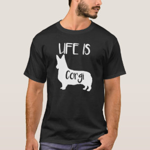 Life Is Corgi Dog Love R Dad Mum Boy Girl T-Shirt