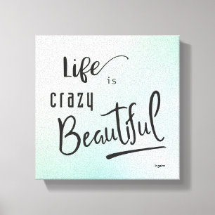 Life is crazy Beautiful Black Text Quote Canvas Print