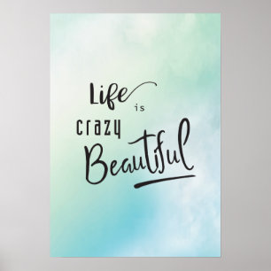 Life is crazy Beautiful Quote Poster