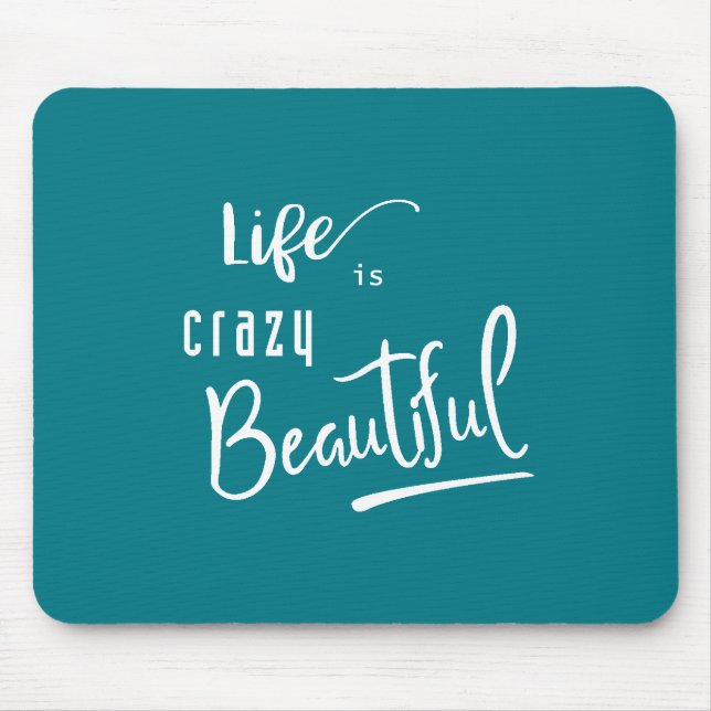 Life is crazy Beautiful Quote Text Mouse Mat (Front)