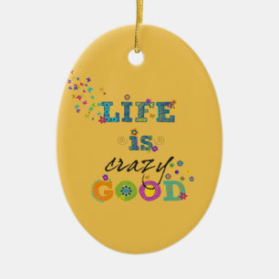 Life is Crazy Good Ceramic Tree Decoration
