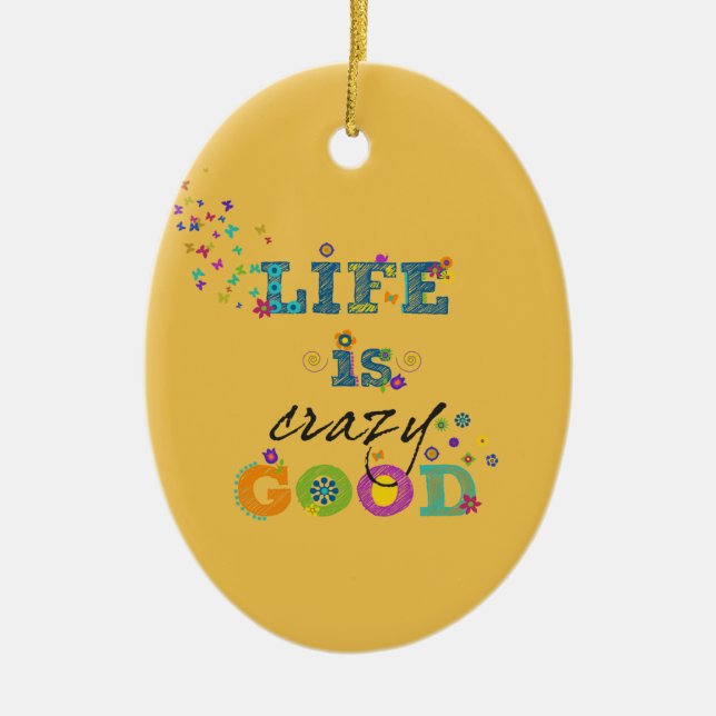 Life is Crazy Good Ceramic Tree Decoration (Front)