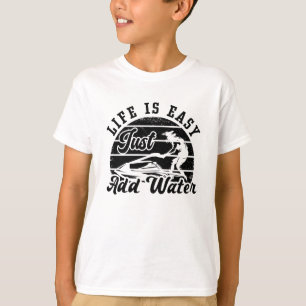Life Is Easy Just Add Water Jet Skiing Jet Ski T-Shirt