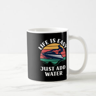Life Is Easy Just Add Water Sports Jet Skiing Jet Coffee Mug