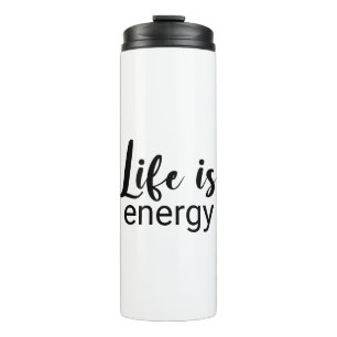 Life Is Energy Black Font Motivating Thermal Tumbler