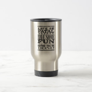 Life is Fatal Travel Mug
