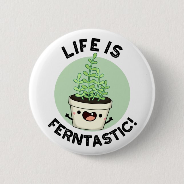 Life Is Ferntastic Funny Fern Plant Pun  6 Cm Round Badge (Front)