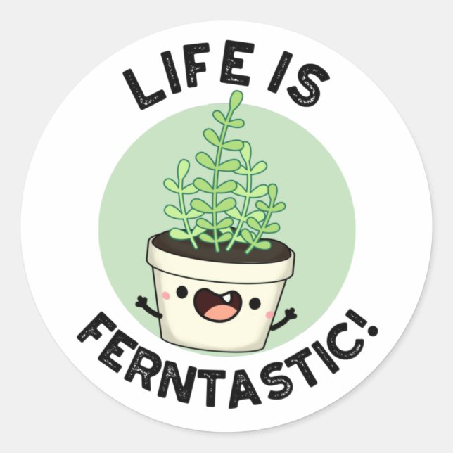 Life Is Ferntastic Funny Fern Plant Pun  Classic Round Sticker (Front)