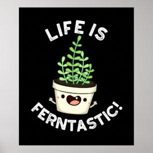 Life Is Ferntastic Funny Fern Plant Pun Dark BG Poster