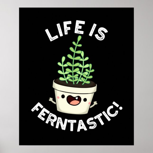 Life Is Ferntastic Funny Fern Plant Pun Dark BG Poster (Front)