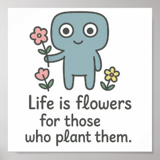 Life is Flowers - Cute Smilo Poster. Poster