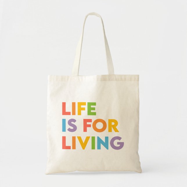 Life is for living tote bag (Front)