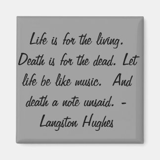 Life is for the living... magnet