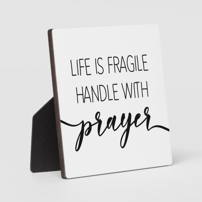 Life is Fragile Handle with Prayer Christian Sign  Plaque (Front)