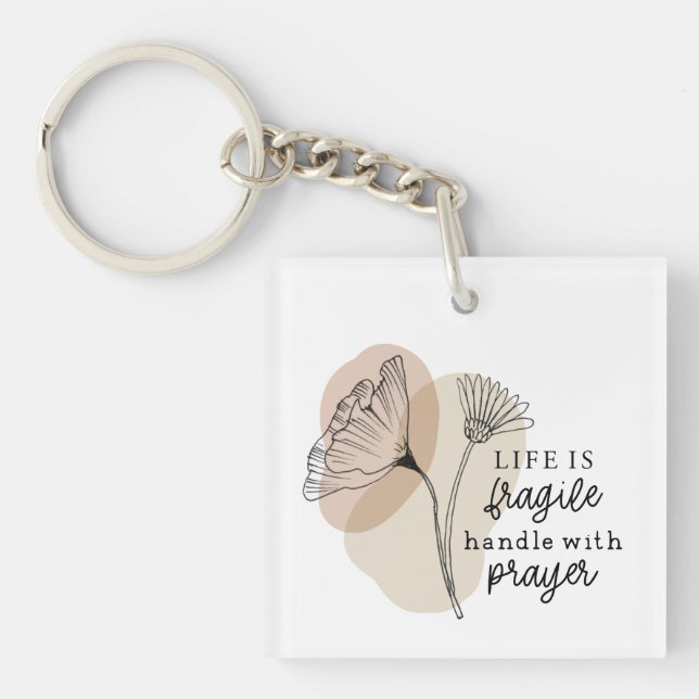 Life is Fragile Handle with Prayer Flowers Key Ring (Front)