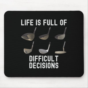Life Is Full Of Difficult Decisions Funny Golf Hum Mouse Mat