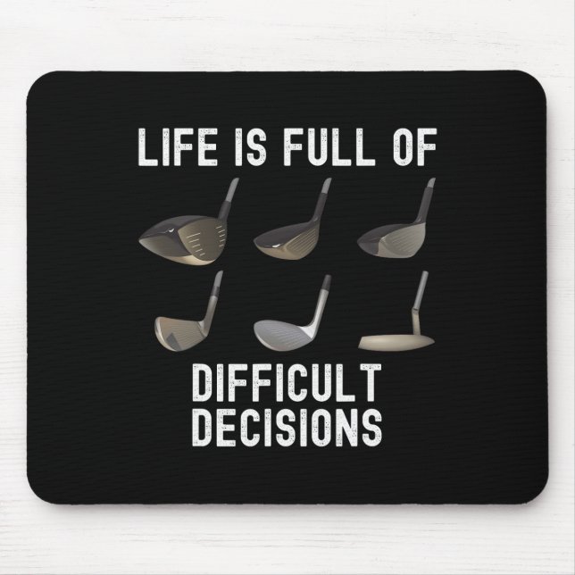 Life Is Full Of Difficult Decisions Funny Golf Hum Mouse Mat (Front)