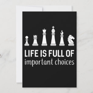 Life Is Full Of Important Choices, Chess Lover Invitation