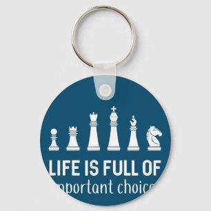 Life Is Full Of Important Choices, Chess Lover Key Ring
