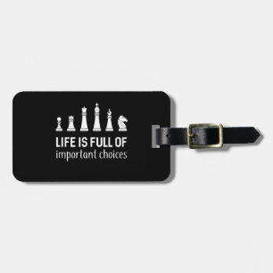 Life Is Full Of Important Choices, Chess Lover Luggage Tag