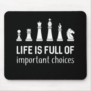 Life Is Full Of Important Choices, Chess Lover Mouse Mat