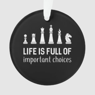 Life Is Full Of Important Choices, Chess Lover Ornament