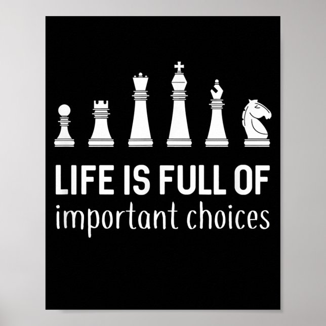 Life Is Full Of Important Choices, Chess Lover Poster (Front)