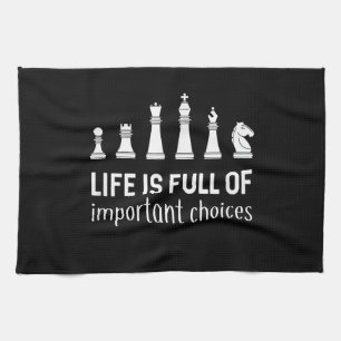 Life Is Full Of Important Choices, Chess Lover Tea Towel