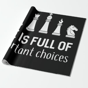 Life Is Full Of Important Choices, Chess Lover Wrapping Paper