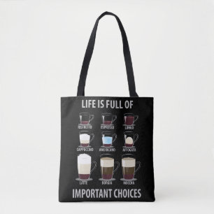Life is Full of Important Choices - Coffee Lovers Tote Bag