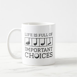Life Is Full Of Important Choices Coffee Mug
