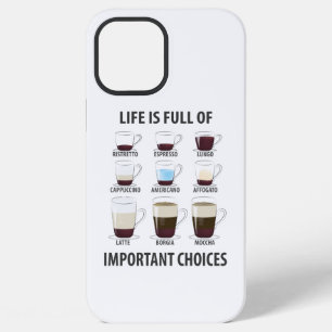 Life is Full of Important Choices - Funny Coffee iPhone 12 Pro Max Case