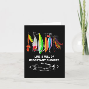 Life Is Full Of Important Choices Funny Fishing Lu Card