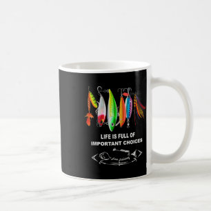 Life Is Full Of Important Choices Funny Fishing Lu Coffee Mug