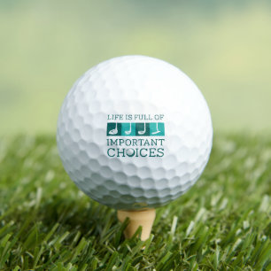 Life Is Full Of Important Choices Golf Balls