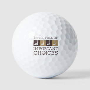 Life Is Full Of Important Choices Golf Balls