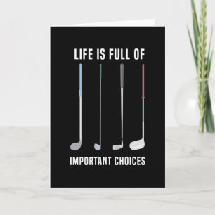Life is full of Important Choices Golf Card