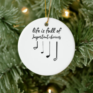 Life is Full Of Important Choices golf Ceramic Tree Decoration