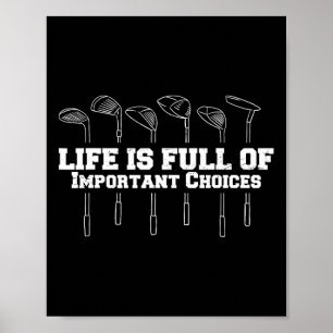Life Is Full Of Important Choices Golf Club Funny Poster