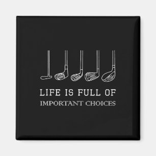 Life Is Full Of Important Choices Golf Clubs Desig Magnet