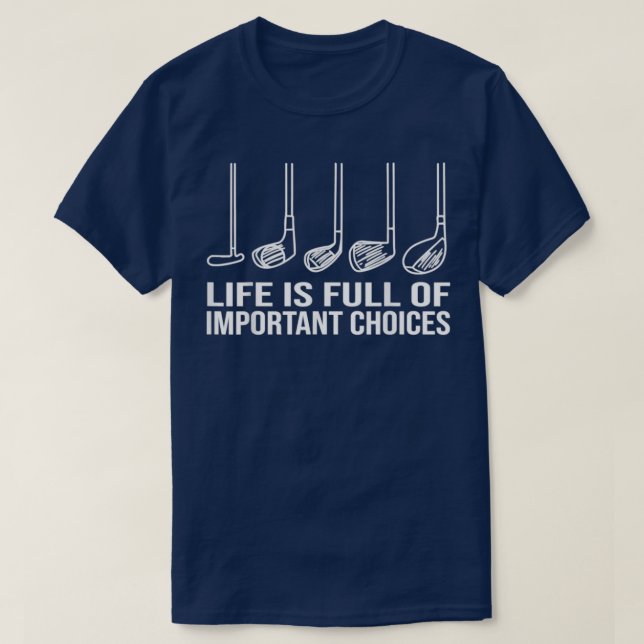 Life is Full Of Important Choices Golf Essential T-Shirt (Design Front)
