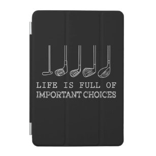 Life Is Full Of Important Choices Golf iPad Mini Cover
