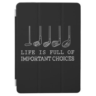 Life Is Full Of Important Choices Golf iPad Air Cover