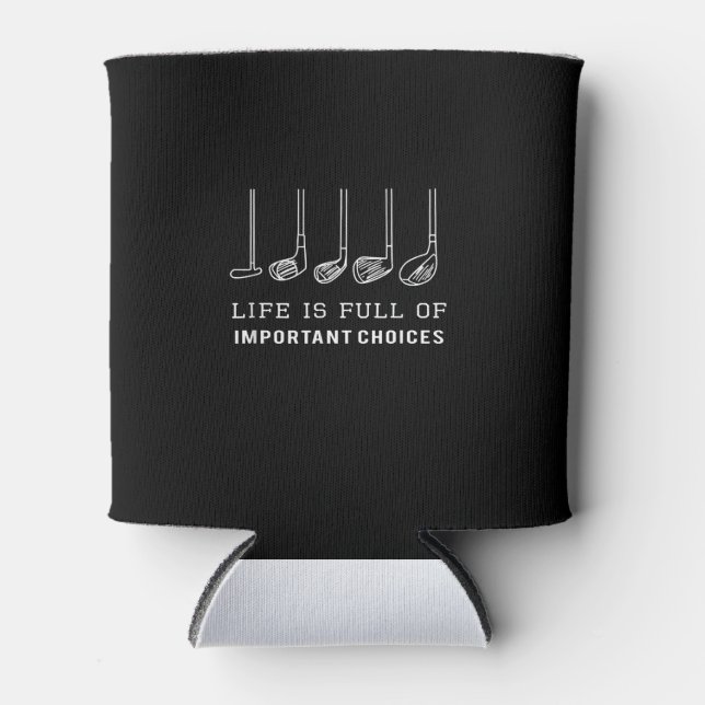 Life Is Full Of Important Choices Golf Lover Can Cooler (Front)