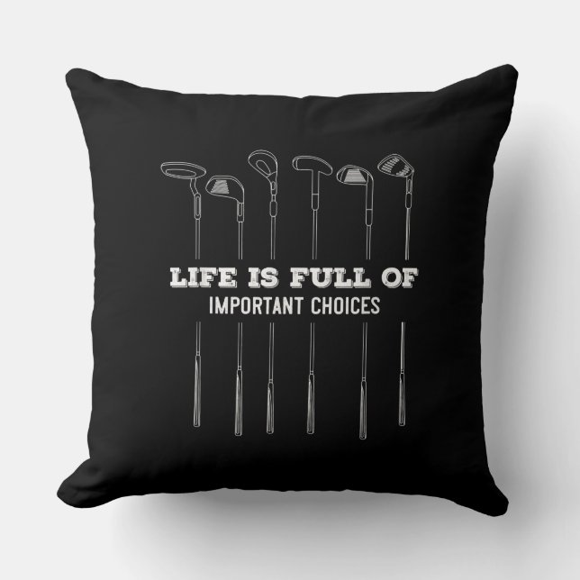 Life Is Full Of Important Choices Golf Lover Cute. Cushion (Front)