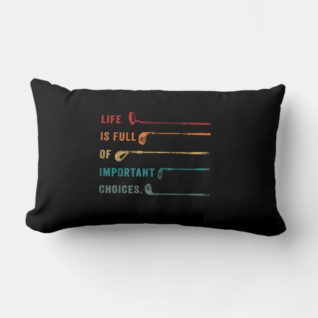 Life is Full Of Important Choices Golf Lumbar Cushion (Front)