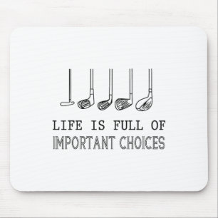 Life Is Full Of Important Choices Golf Mouse Mat