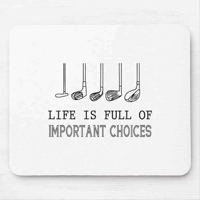 Life Is Full Of Important Choices Golf  Mouse Mat (Front)