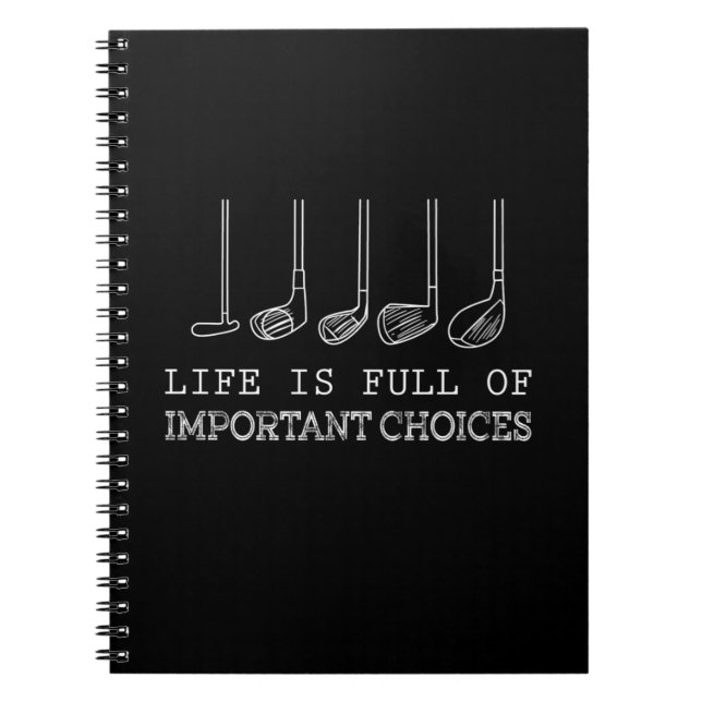 Life Is Full Of Important Choices Golf Notebook (Front)